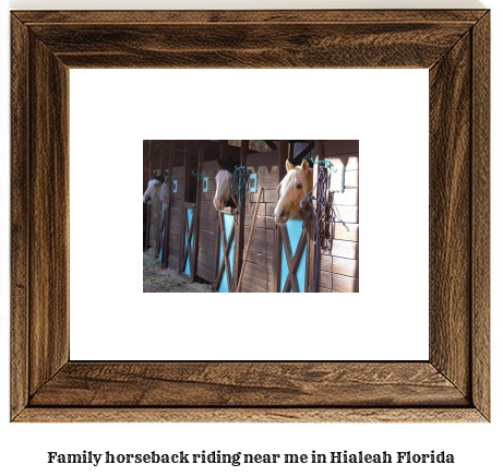 family horseback riding near me in Hialeah, Florida